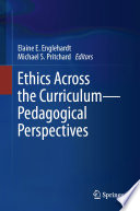 Ethics across the curriculum--pedagogical perspectives /