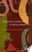 Religion, community and development : changing contours of politics and policy in India /