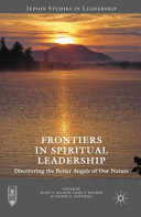 Frontiers in spiritual leadership : discovering the better angels of our nature /