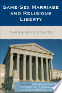 Same-sex marriage and religious liberty : emerging conflicts /