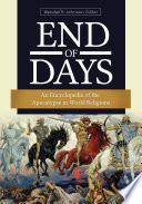 End of days : an encyclopedia of the Apocalypse in world religions /