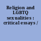 Religion and LGBTQ sexualities : critical essays /