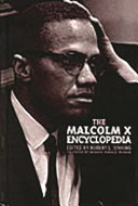 The Malcolm X encyclopedia /