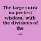 The large sutra on perfect wisdom, with the divisions of the Abhisamayālaṅkāra /