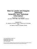 How to locate and acquire Japanese scientific and technical information : proceedings of the conference, held March 18-19, 1993 in San Francisco, California /