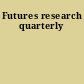 Futures research quarterly