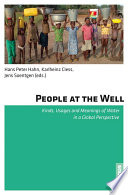 People at the well : kinds, usages and meanings of water in a global perspective /