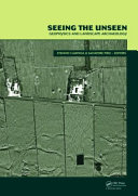 Seeing the unseen : geophysics and landscape archaeology /