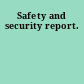 Safety and security report.