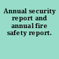 Annual security report and annual fire safety report.