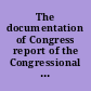 The documentation of Congress report of the Congressional Archivists Roundtable Task Force on Congressional Documentation /