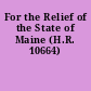 For the Relief of the State of Maine (H.R. 10664)