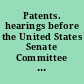 Patents. hearings before the United States Senate Committee on Patents, Seventy-Seventh Congress, second session, on Apr. 27-30, May 1, 2, 1942.