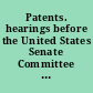 Patents. hearings before the United States Senate Committee on Patents, Seventy-Seventh Congress, second session, on May 4, 6-8, 1942.