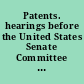 Patents. hearings before the United States Senate Committee on Patents, Seventy-Seventh Congress, second session, on July 31, Aug. 3, 4, 1942.