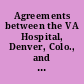 Agreements between the VA Hospital, Denver, Colo.,  and the University of Colorado General Hospital