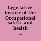 Legislative history of the Occupational safety  and health act of 1970 (S. 2193, P.L. 91-596)