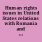 Human rights issues in United States relations with Romania and Czechoslovakia a staff report /