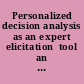 Personalized decision analysis as an expert elicitation  tool an instructive experience in information  security policy /