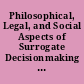 Philosophical, Legal, and Social Aspects of Surrogate  Decisionmaking for Elderly Individuals Contractor  Documents.