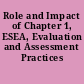 Role and Impact of Chapter 1, ESEA, Evaluation  and Assessment Practices