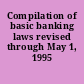 Compilation of basic banking laws revised through May 1, 1995 /
