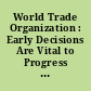 World Trade Organization : Early Decisions Are Vital to Progress in Ongoing Negotiations.