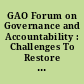GAO Forum on Governance and Accountability : Challenges To Restore Public Confidence in U.S. Corporate Governance and Accountability Systems.