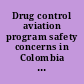 Drug control aviation program safety concerns in Colombia are being addressed, but state's planning and budgeting process can be improved : report to Honorable Charles E. Grassley, Chairman, Caucus on International Narcotics Control, U.S. Senate /