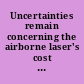 Uncertainties remain concerning the airborne laser's cost and military utility [report to] the Honorable Bill Nelson, Ranking Minority Member, Subcommittee on Strategic Forces, Committee on Armed Services, United States Senate [and] the Honorable Daniel K. Akaka, United  States Senate /