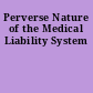 Perverse Nature of the Medical Liability System