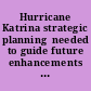 Hurricane Katrina strategic planning  needed to guide future enhancements beyond interim levee  repairs : report to Congressional committees.