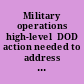 Military operations high-level  DOD action needed to address long-standing problems with  management and oversight of contractors supporting deployed  forces : report to Congressional committees /