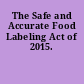 The Safe and Accurate Food Labeling Act of 2015.