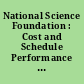 National Science Foundation : Cost and Schedule Performance of Large Facilities Construction Projects and Opportunities To Improve Project Management.