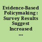 Evidence-Based Policymaking : Survey Results Suggest Increased Use of Performance Information Across the Federal Government.