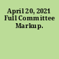 April 20, 2021 Full Committee Markup.