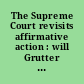 The Supreme Court revisits affirmative action : will Grutter and Gratz mean the end of Bakke? : staff analysis.