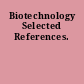 Biotechnology Selected References.
