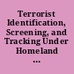 Terrorist Identification, Screening, and Tracking Under Homeland Security Presidential Directive 6