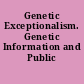 Genetic Exceptionalism. Genetic Information and Public Policy.