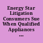 Energy Star Litigation Consumers Sue When Qualified Appliances Fail to Live Up to the Label : CRS Legal Sidebar.