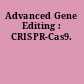 Advanced Gene Editing : CRISPR-Cas9.