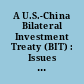 A U.S.-China Bilateral Investment Treaty (BIT) : Issues and Implications, CRS In Focus.