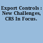 Export Controls : New Challenges, CRS In Focus.