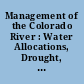 Management of the Colorado River : Water Allocations, Drought, and the Federal Role.