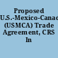 Proposed U.S.-Mexico-Canada (USMCA) Trade Agreement, CRS In Focus.