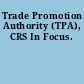 Trade Promotion Authority (TPA), CRS In Focus.