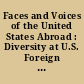 Faces and Voices of the United States Abroad : Diversity at U.S. Foreign Affairs Agencies.