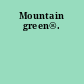 Mountain green®.